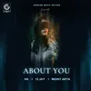 About ABOUT YOU - NB,13Jay & Mohit Arya Song